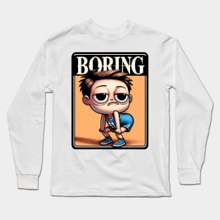 Everything Is Boring Long Sleeve T-Shirt